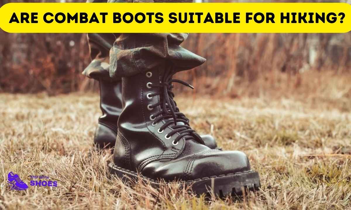 Are Combat Boots Suitable for Hiking