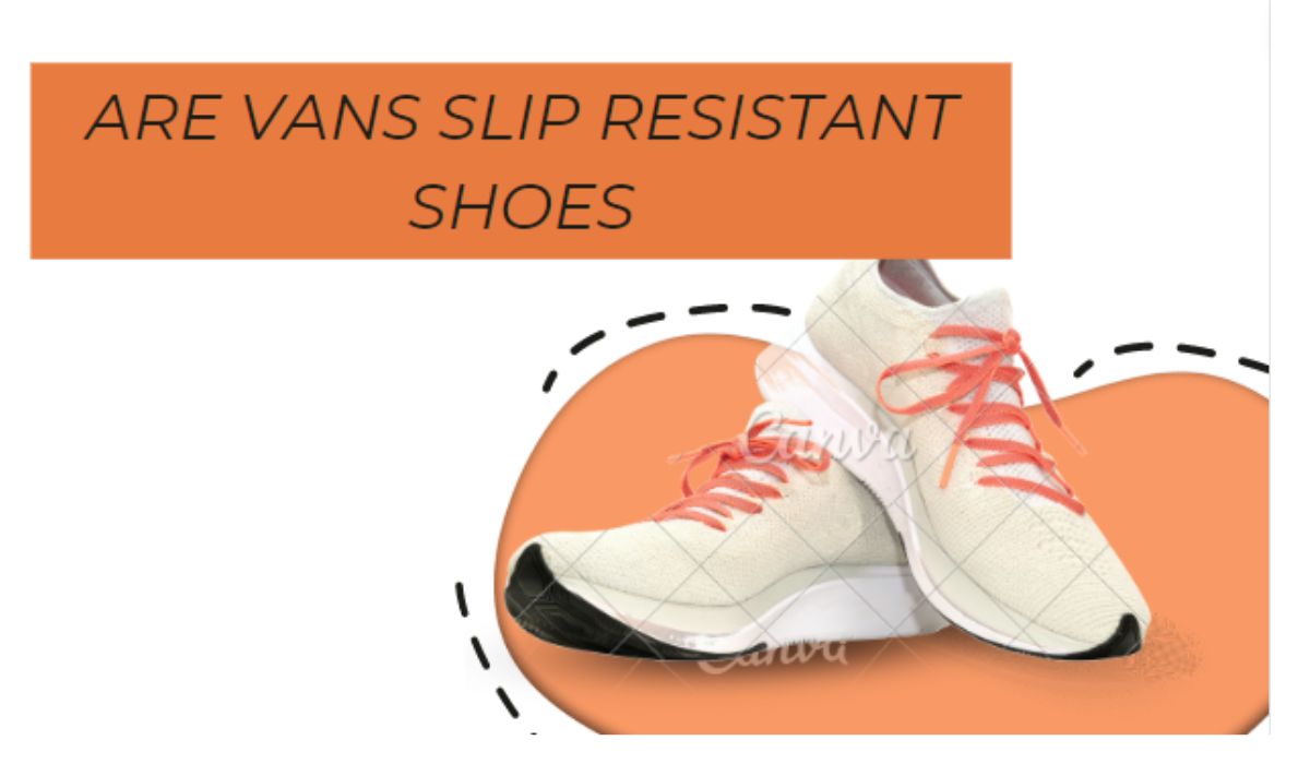 Are Vans Slip Resistant Shoes?