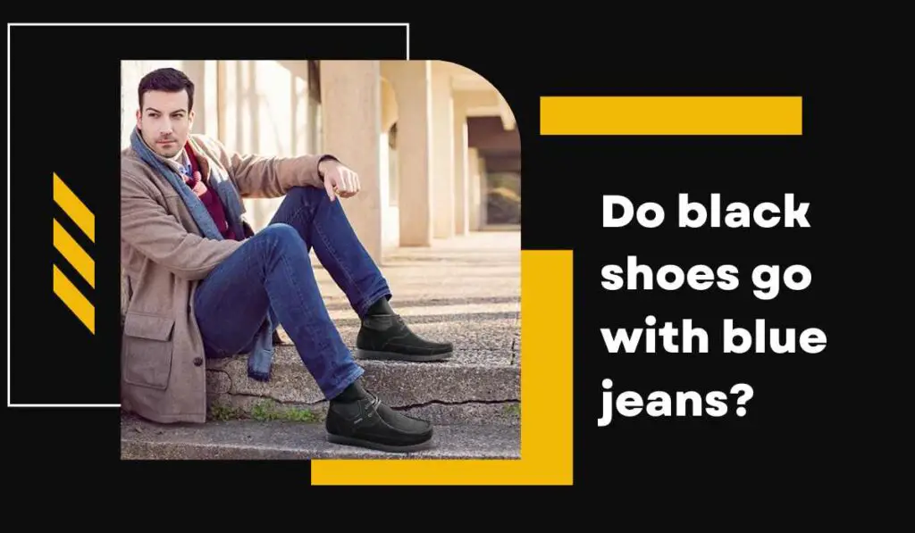 Do black shoes go with blue jeans