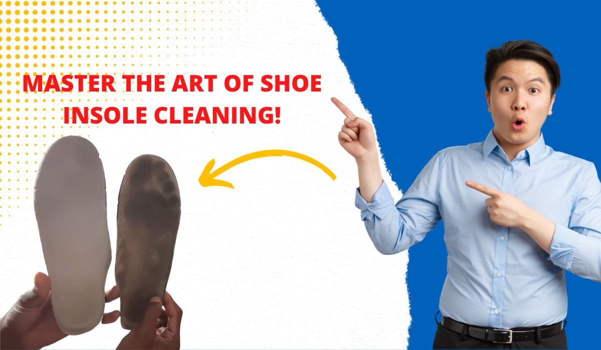 mastering-the-art-of-insole-care-how-to-clean-shoe-insoles