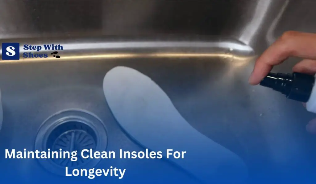 Maintaining Clean Insoles For Longevity
