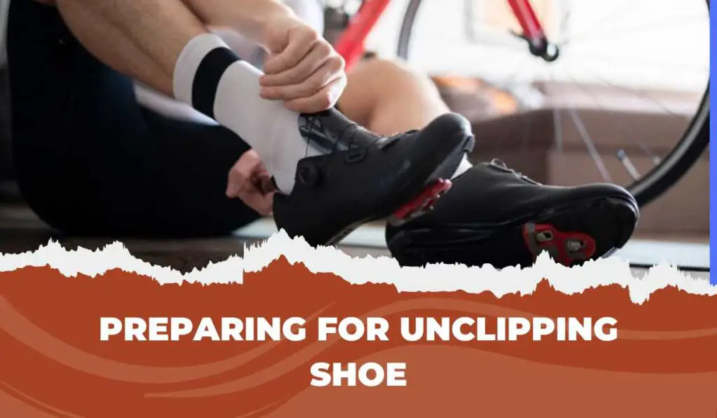 Preparing For Unclipping SHOE