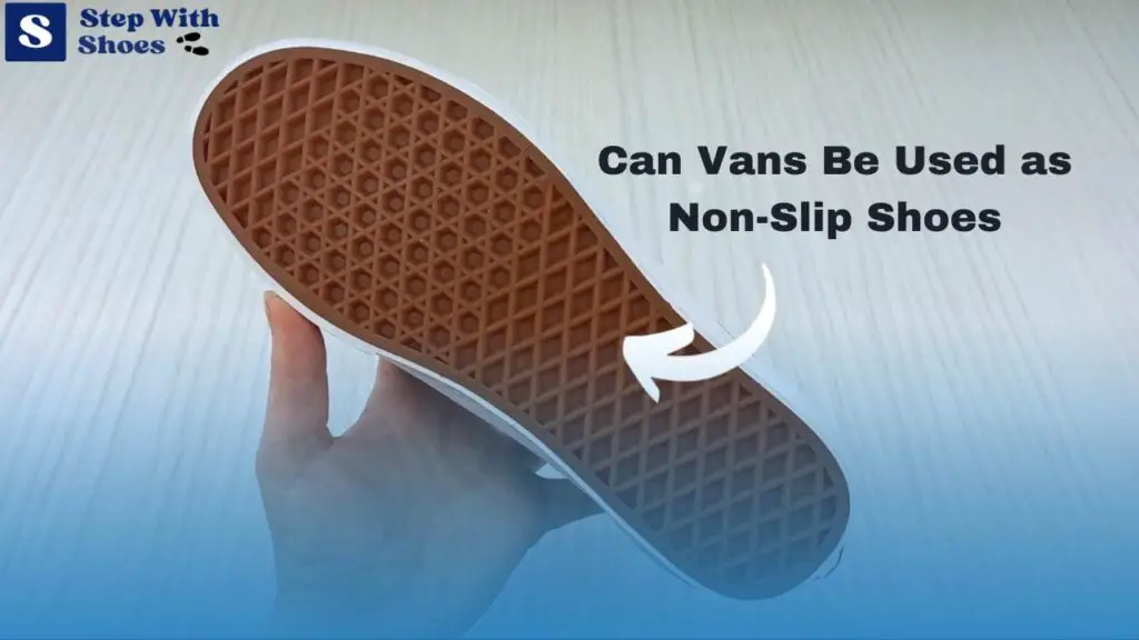 Can Vans Be Used as Non-Slip Shoes