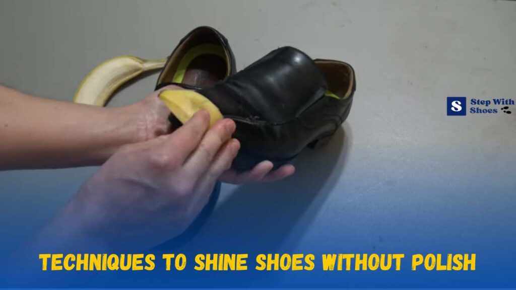 Techniques To Shine Shoes Without Polish