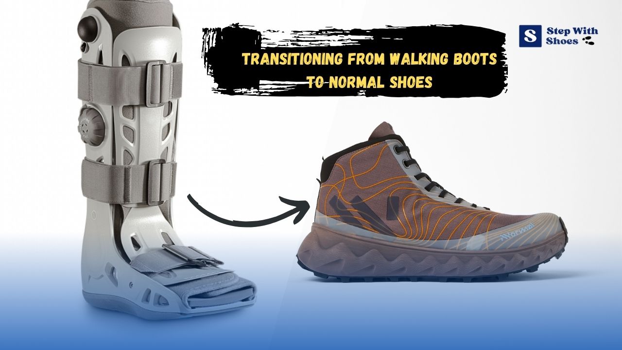 Mastering the Transition from Walking Boot to Normal Shoe