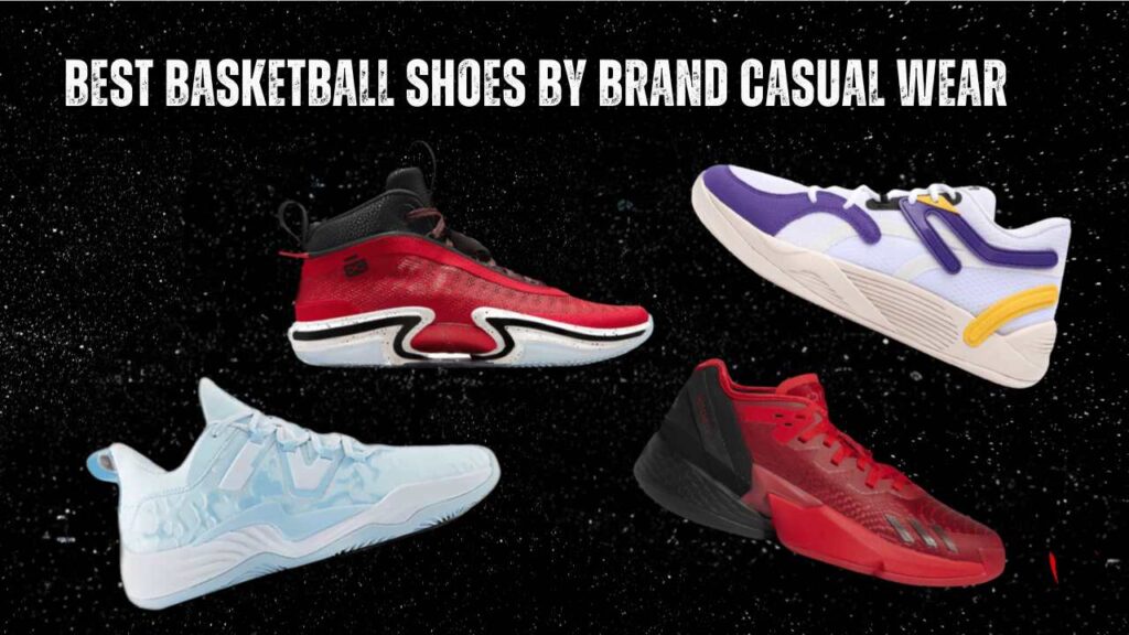 Best Basketball Shoe Brands For Casual Wear