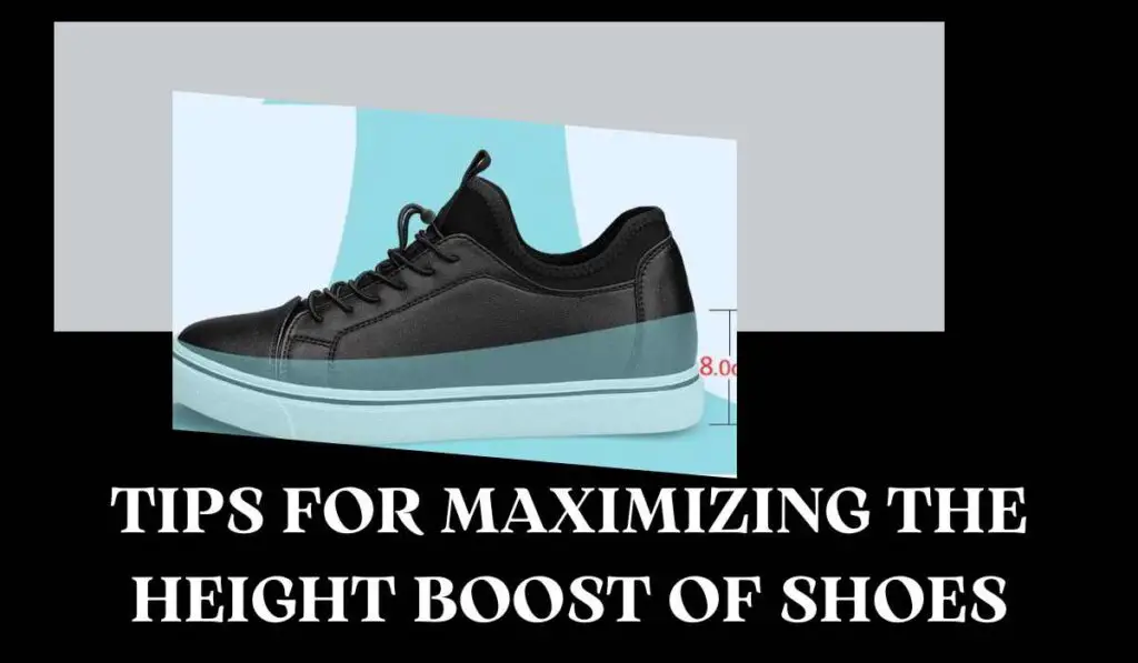 Tips For Maximizing The Height Boost Of Shoes
