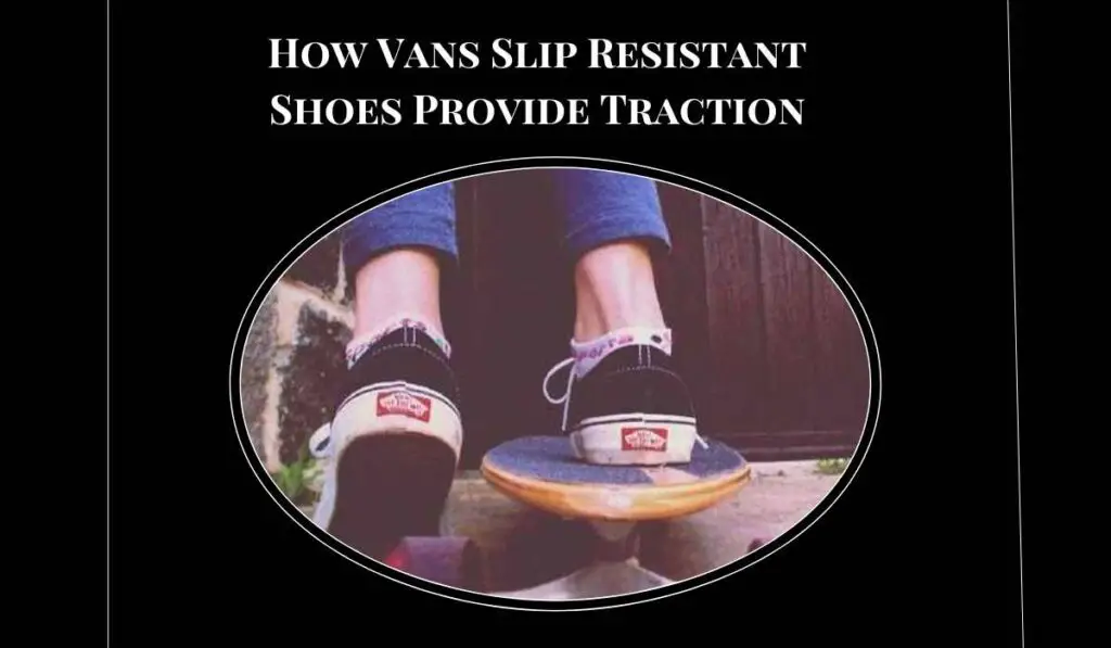 How Vans Slip Resistant Shoes Provide Traction