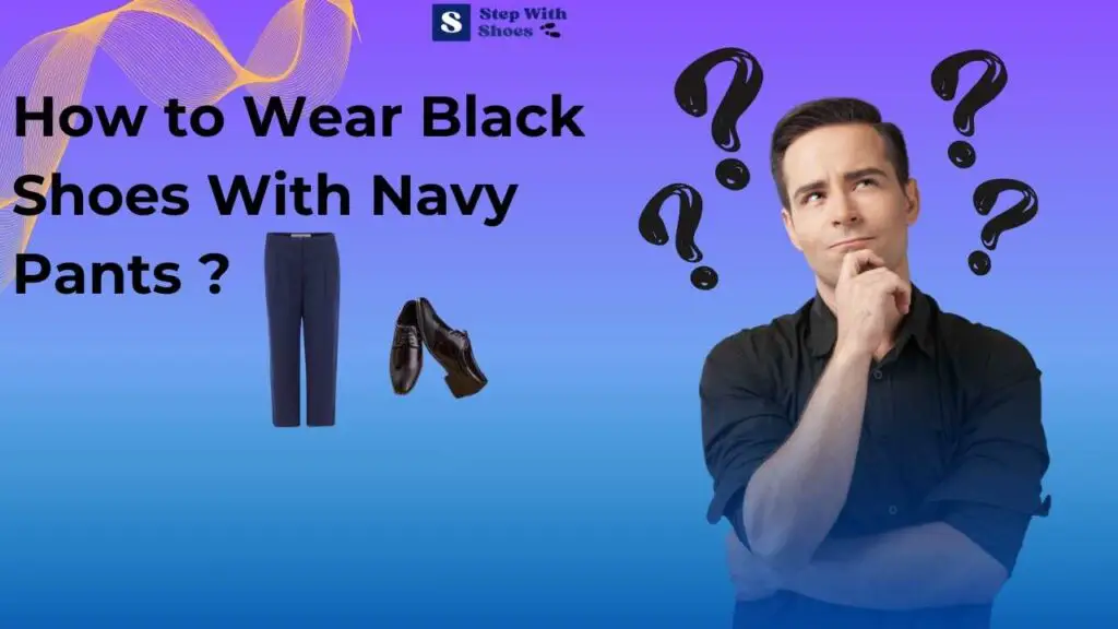 How to Wear Black Shoes With Navy Pants