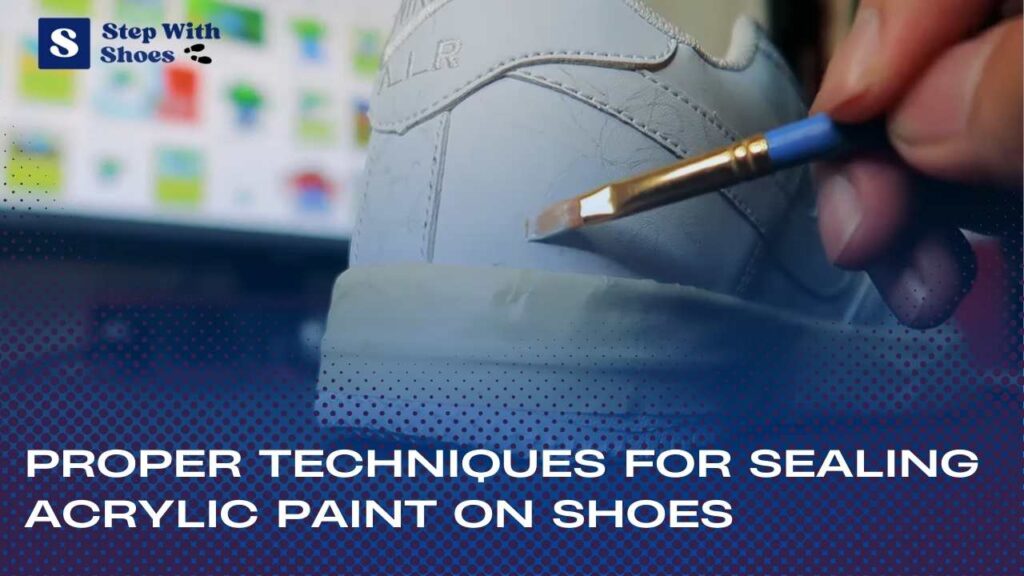 Proper Techniques For Sealing Acrylic Paint On Shoes