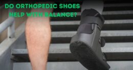 Do Orthopedic Shoes Help with Balance
