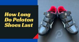 How Long Do Peloton Shoes Last