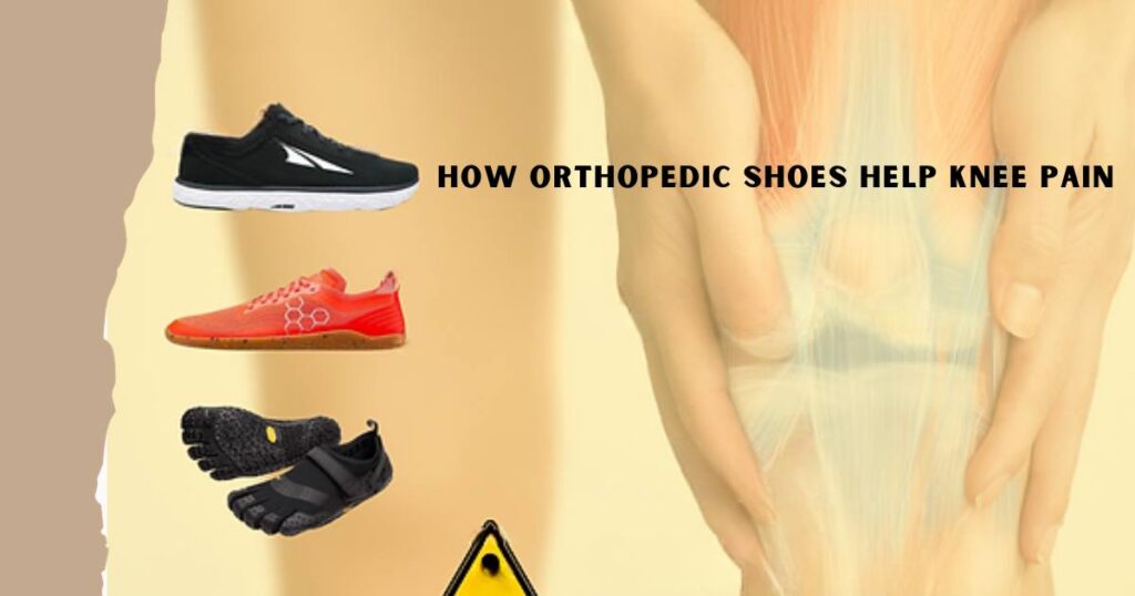 How Orthopedic Shoes Help Knee Pain