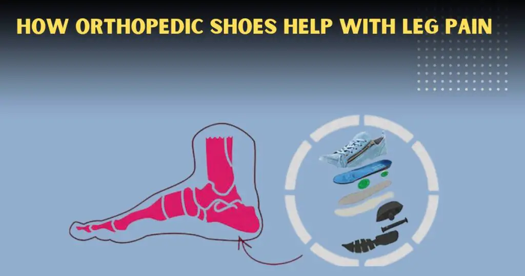 How Orthopedic Shoes Help with Leg Pain