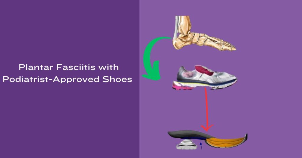Plantar Fasciitis with Podiatrist-Approved Shoes