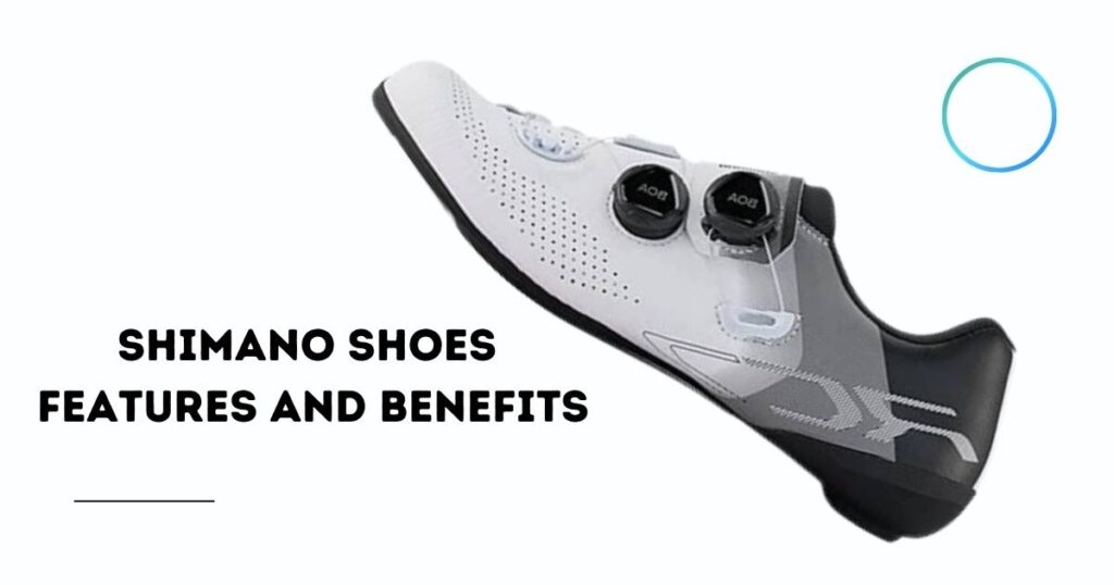 Shimano Shoes Features and Benefits
