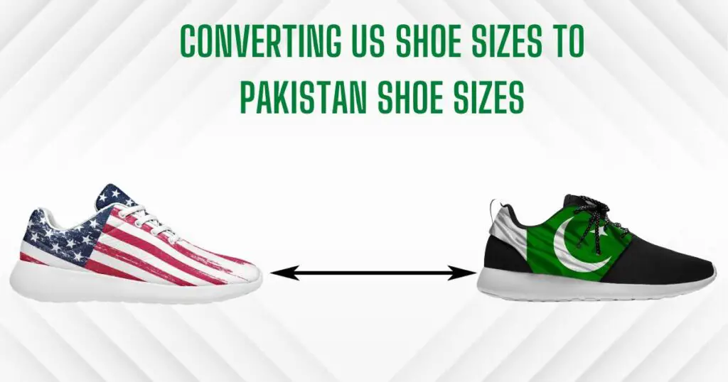 Converting Us Shoe Sizes To Pakistan Shoe Sizes