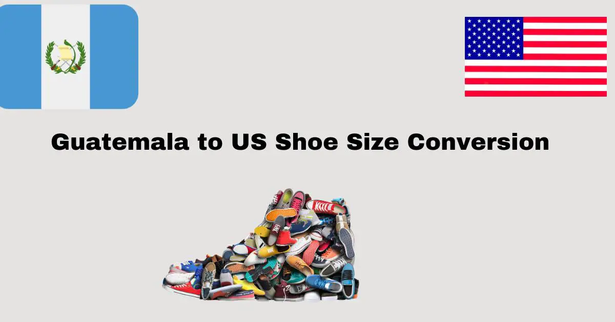 Guatemala to US Shoe Size Conversion