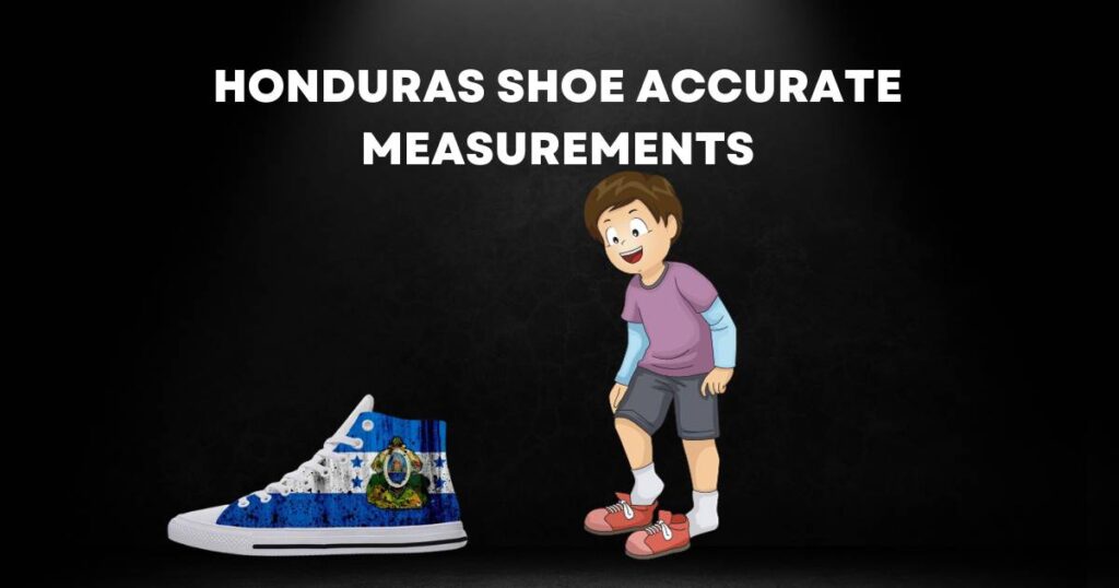 Honduras Shoe Size Chart Accurate Measurements
