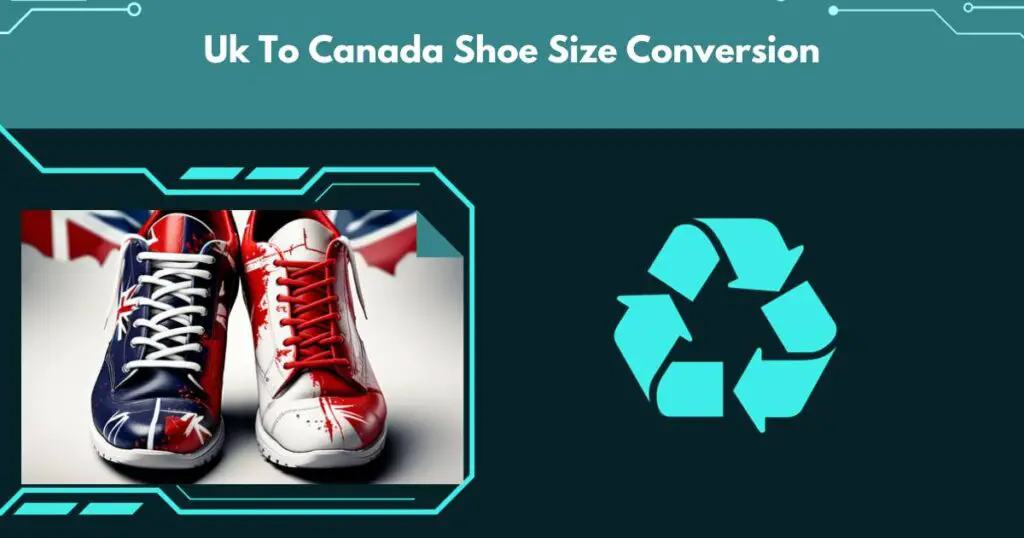 Uk To Canada Shoe Size Conversion