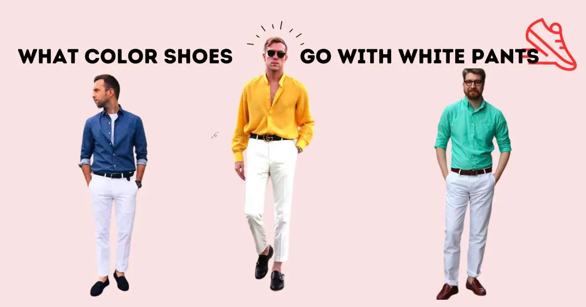 What Color Shoes Go With White Pants