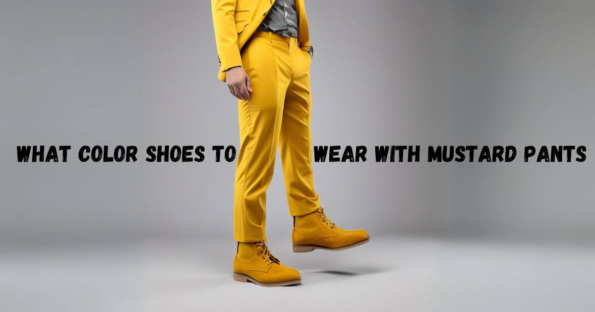 What Color Shoes to Wear With Mustard Pants