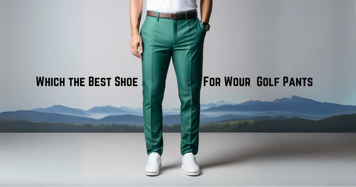 What Shoes to Wear With Golf Pants
