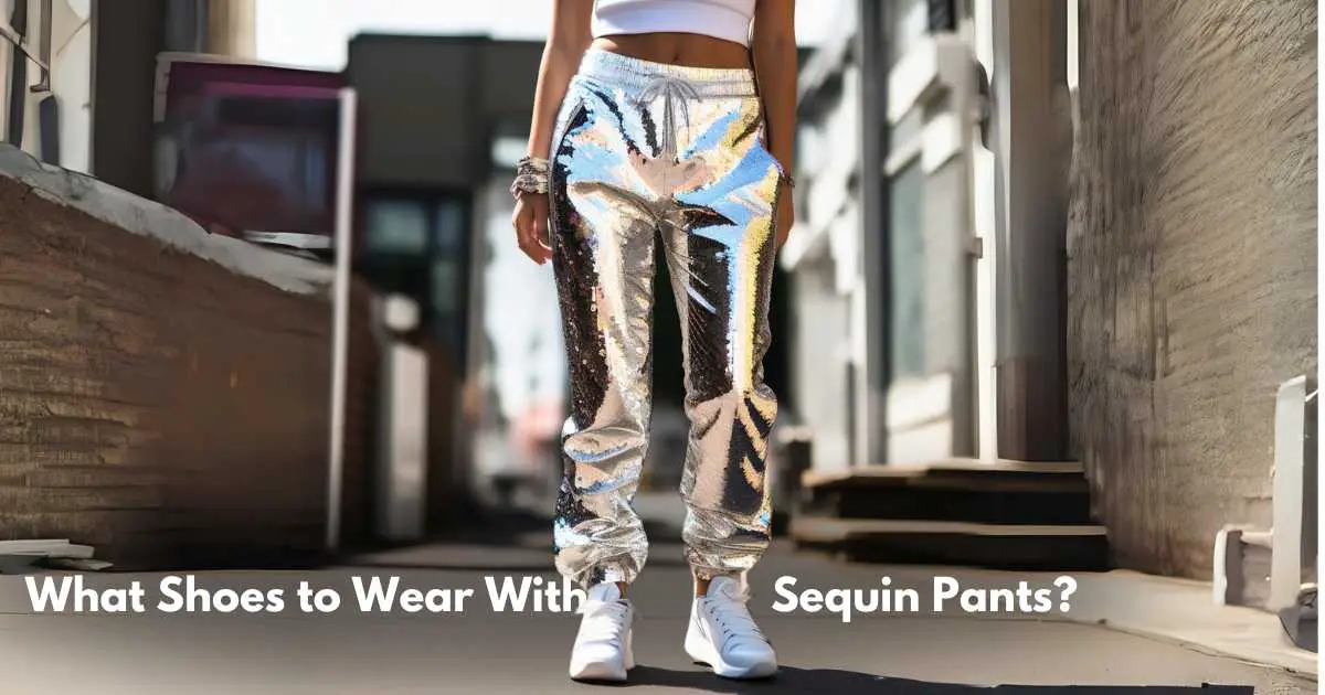 What Shoes to Wear With Sequin Pants