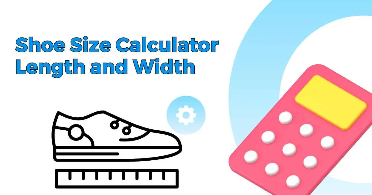 Shoe Size Calculator Length and Width