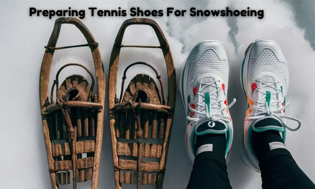 Preparing Tennis Shoes For Snowshoeing