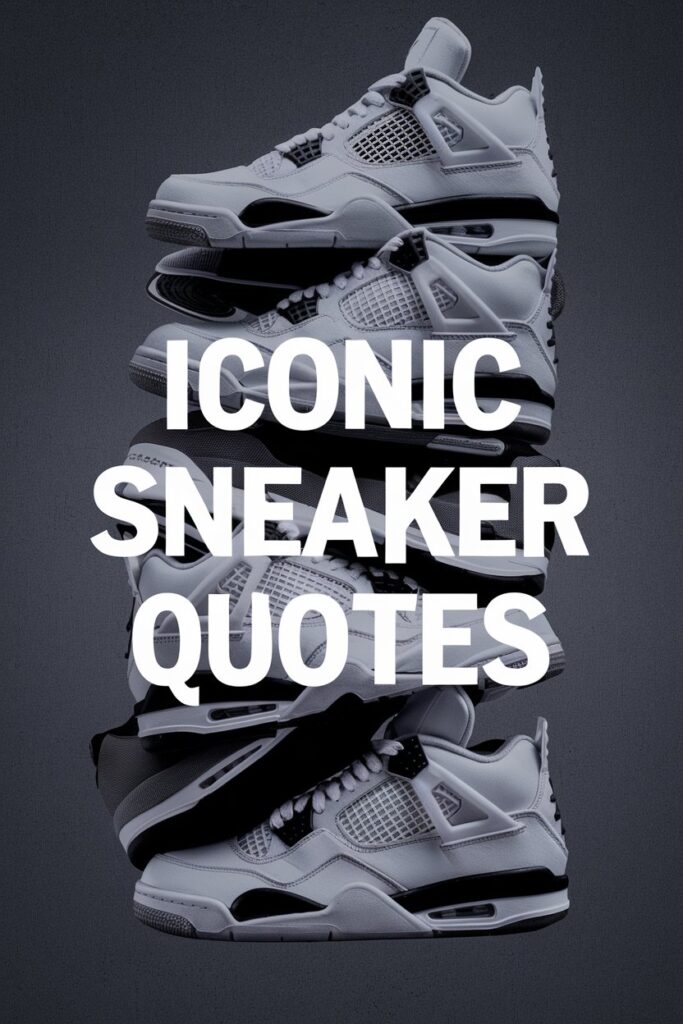 Iconic Sneaker Quotes