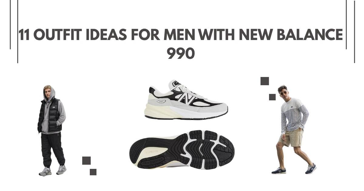Outfit Ideas for Men with New Balance 990