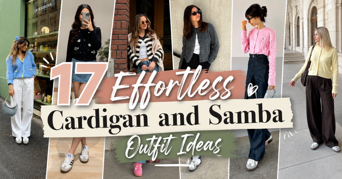 17 Effortless Cardigan and Samba Outfit Ideas