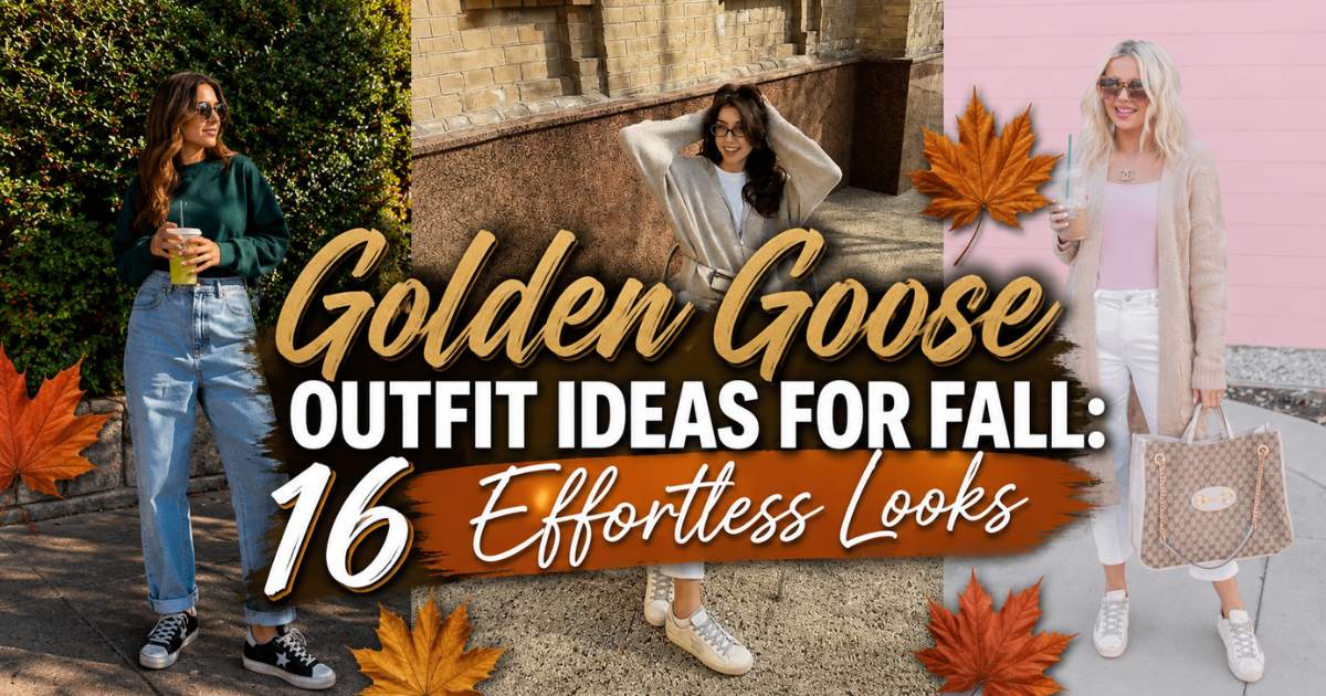 Golden Goose Outfit Ideas for Fall